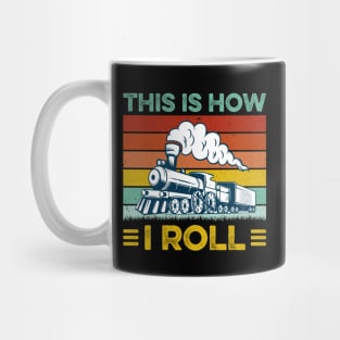 Funny Locomotive Train Lover This Is How I Roll Mug